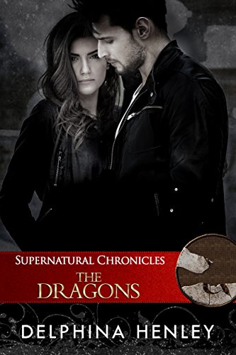 Supernatural Chronicles: The Dragons (Dynamis in New Orleans Book 4), by Delphina Henley Supernatural Chronicles: The Dragons (Dynamis in New Orleans Book 4), by Delphina Henley