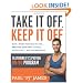 Take It Off, Keep It Off: How I Went from Fat to Fit . . . and You Can Too--Safely, Effectively, and Permanently