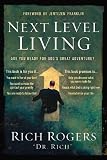 Next Level Living: Are You Ready for God's Great Adventure? by Rich Rogers ($1.24)