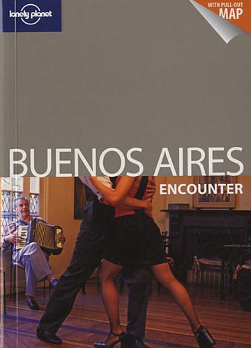 Buenos Aires Encounter: Encounter Guide (Lonely Planet Encounter Guides)