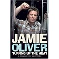 Jamie Oliver: Turning Up the Heat: A Biography book cover