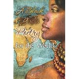 A Black Girls Poetry For the World ~ Kimberly LaRocca