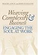 Weaving Complexity & Business: Engaging the Soul at Work