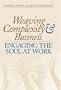 Weaving Complexity and Business: Engaging the Soul at Work