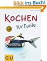Kochen f�r Faule (Themenkochbuch)