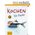 Kochen f�r Faule (Themenkochbuch)