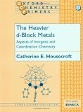 The Heavier d-Block Metals: Aspects of Inorganic and Coordination Chemistry (Oxford Chemistry Primers)