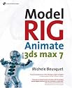 Model, Rig, Animate with 3DS Max 7