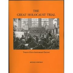 The Great Holocaust Trial: The Landmark Battle for the Right to Doubt the West's Most Sacred Relic