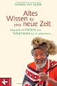 Altes Wissen für eine neue Zeit: Gespräche mit Heilern und Schamanen des 21. Jahrhunderts