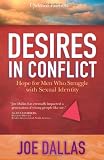 Desires in Conflict: Hope for Men Who Struggle with Sexual Identity