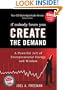 If Nobody Loves You, Create The Demand: A Powerful Jolt of Entrepreneurial Energy and Wisdom