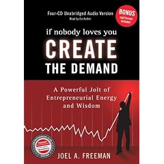 If Nobody Loves You, Create The Demand: A Powerful Jolt of Entrepreneurial Energy and... by Joel A. Freeman, Sean O