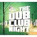 The Dub Club Night