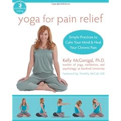 Yoga for Pain Relief: Simple Practices to Calm Your Mind and Heal Your Pain (Whole Body Healing)