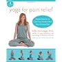 Yoga for Pain Relief: Simple Practices to Calm Your Mind and Heal Your Pain (Whole Body Healing)