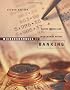 Microeconomics of Banking, second edition