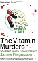 The Vitamin Murders: Who Killed Healthy Eating in Britain?