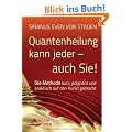 Quantenheilung kann jeder - auch Sie! - Die Methode kurz, pr�gnant und praktisch auf den Punkt gebracht