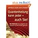 Quantenheilung kann jeder - auch Sie! - Die Methode kurz, pr�gnant und praktisch auf den Punkt gebracht