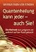 Produkt-Bild: Quantenheilung kann jeder - auch Sie! - Die Methode kurz, pr&auml;gnant und praktisch auf den Punkt gebracht