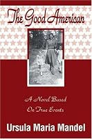 The Good American: A Novel Based On True Events