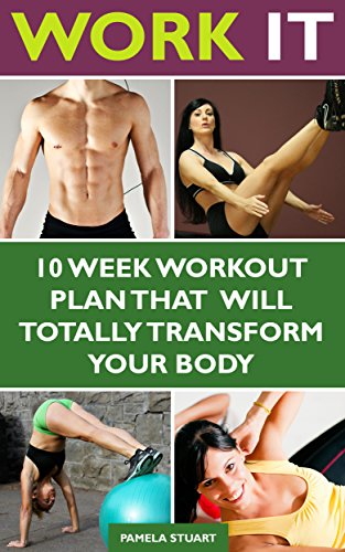 WORK IT: 10 Week Workout Plan That  Will Totally Transform Your Body