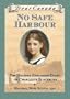 Dear Canada: No Safe Harbour: The Halifax Explosion Diary of Charlotte Blackburn, Halifax, Nova Scotia, 1917