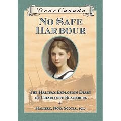 Dear Canada: No Safe Harbour: The Halifax Explosion Diary of Charlotte Blackburn