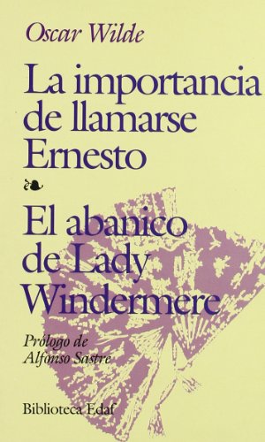 La importancia de llamarse Ernesto ; El abanico de Lady Windermere (Biblioteca Edaf)