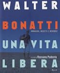 Walter Bonatti. Una vita libera