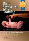 Birth Emergency Skills Training: Manual for Out -of- Hospital Midwives