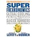 SuperFreakonomics: Global Cooling, Patriotic Prostitutes And Why Suicide Bombers Should Buy Life Insurance