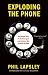 Exploding the Phone: The Untold Story of the Teenagers and Outlaws who Hacked Ma Bell Exploding the Phone: The Untold Story of the Teenagers and Outlaws who Hacked Ma Bell