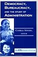 Democracy, Bureaucracy, And The Study Of Administration (ASPA Classics)
