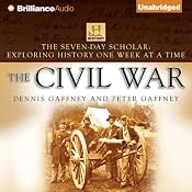 The Seven-Day Scholar: The Civil War: Exploring History One Week at a Time | [Dennis Gaffney, Peter Gaffney]