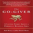 The Go-Giver: A Little Story About a Powerful Business Idea by  Bob Burg, John David Mann, and Authors
