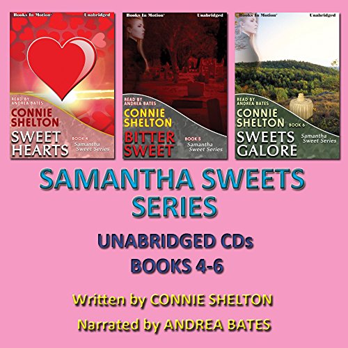 Samantha Sweets Series 4-6 [Unabridged CD] by Connie Shelton (SWEET HEARTS, BITTER SWEET, SWEETS GALORE)