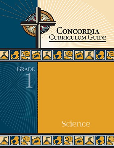 Concordia Curriculum Guide: Grade 1 Science