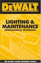DEWALT Lighting & Maintenance Professional Reference (Dewalt Trade Reference Series)