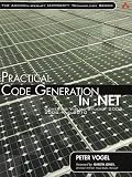 Practical Code Generation in .NET: Covering Visual Studio 2005, 2008, and 2010 (Addison-Wesley Microsoft Technology Series)