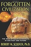 Forgotten Civilization: The Role of Solar Outbursts in Our Past and Future