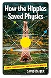 How the hippies saved physics : science, counterculture, and the quantum revival