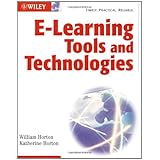 E-learning Tools and Technologies: A consumer's guide for trainers, teachers, educators, and instructional designers