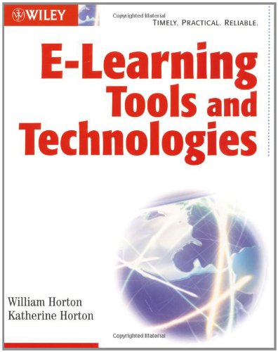 E learning Tools and Technologies: A consumers guide for trainers, instructors, educators, and instructional designers