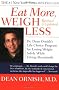 Eat More, Weigh Less: Dr. Dean Ornish's Life Choice Program for Losing Weight Safely While Eating Abundantly