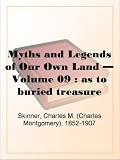 Myths and Legends of Our Own Land - Volume 09 : as to buried treasure