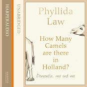 How Many Camels Are There in Holland?: Dementia, Ma and Me | [Phyllida Law]