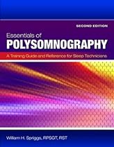 Essentials Of Polysomnography: A Training Guide and Reference For Sleep Technicians Essentials Of Polysomnography: A Training Guide and Reference For Sleep Technicians