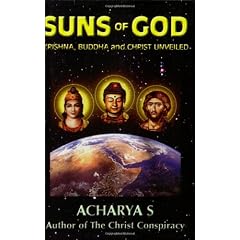 Suns of God:  Krishna, Buddha and Christ Unveiled